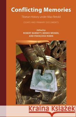 Conflicting Memories: Tibetan History under Mao Retold Robert Barnett, Benno Weiner, Françoise Robin 9789004433199 Brill - książka
