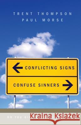 Conflicting Signs Confuse Sinners Trent Thompson Paul Morse 9781632692825 Trusted Books - książka