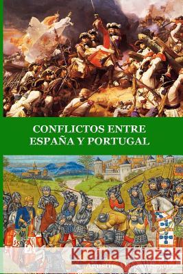 Conflictos Entre España Y Portugal Alcazar Segura, Agustin 9781533446442 Createspace Independent Publishing Platform - książka