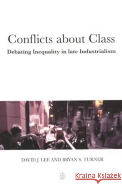Conflicts about Class: Debating Inequality in Late Industrialism Lee, David J. 9780582275676 Taylor and Francis - książka