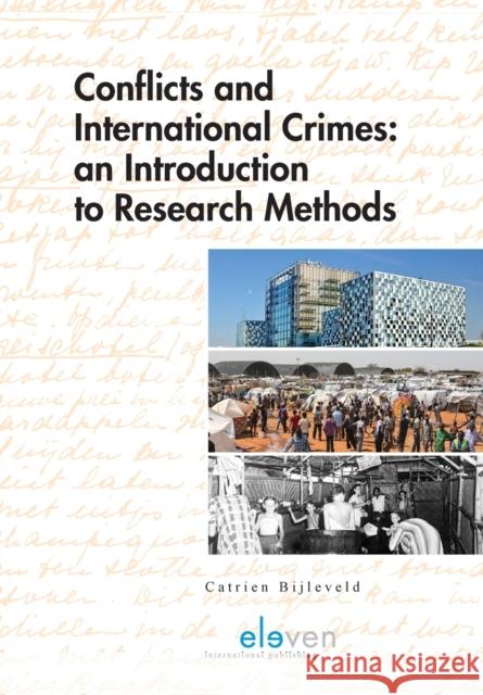 Conflicts and International Crimes: An Introduction to Research Methods: An Introduction to Research Methods Bijleveld, Catrien 9789462367494 Eleven International Publishing - książka