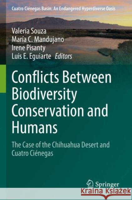 Conflicts Between Biodiversity Conservation and Humans: The Case of the Chihuahua Desert and Cuatro Ciénegas Souza, Valeria 9783030832728 Springer - książka