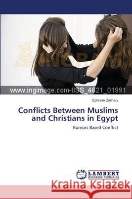 Conflicts Between Muslims and Christians in Egypt Zakhary Ephraim 9783659368752 LAP Lambert Academic Publishing - książka