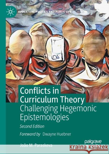 Conflicts in Curriculum Theory: Challenging Hegemonic Epistemologies Paraskeva, João M. 9783030774226 SPRINGER NATURE - książka