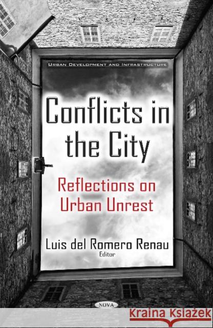 Conflicts in the City: Reflections on Urban Unrest Luis del Romero Renau 9781634839136 Nova Science Publishers Inc - książka