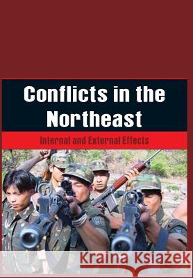 Conflicts in the Northeast: Internal and External Effects V. R. Raghavan 9789381411124 Vij Books India - książka