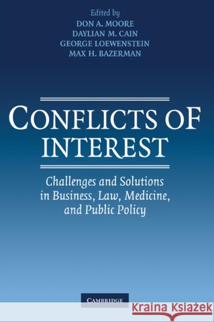 Conflicts of Interest: Challenges and Solutions in Business, Law, Medicine, and Public Policy Moore, Don A. 9780521844390 Cambridge University Press - książka