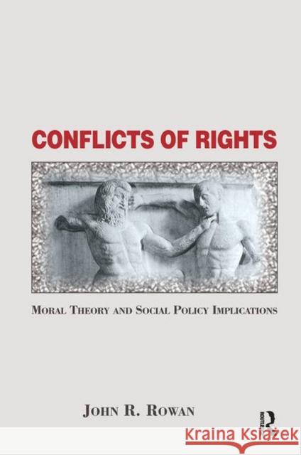 Conflicts of Rights: Moral Theory and Social Policy Implications Rowan, John 9780367315139 Taylor and Francis - książka