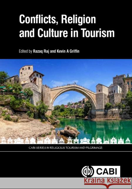Conflicts, Religion and Culture in Tourism Razaq Raj Kevin A. Griffin 9781786390646 Cabi - książka