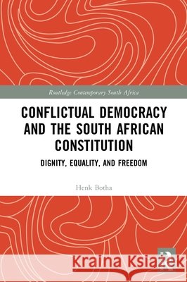 Conflictual Democracy and the South African Constitution: Dignity, Equality, and Freedom Henk Botha 9781032773223 Taylor & Francis Ltd - książka