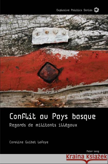 Conflit Au Pays Basque: Regards de Militants Illégaux Guittet, Emanuel 9781800794634 Nbn International - książka
