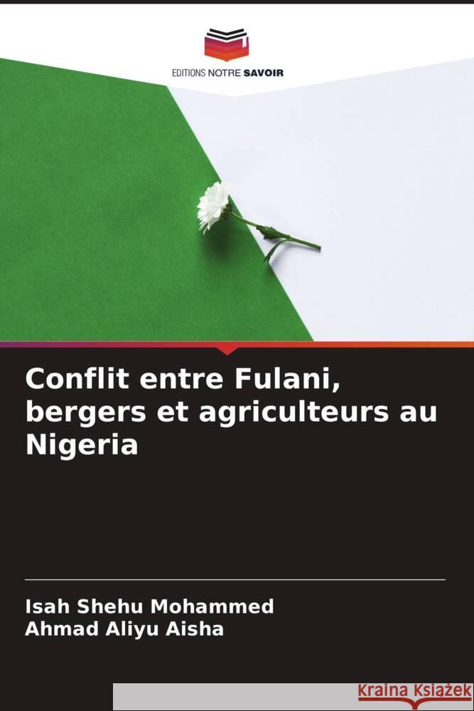 Conflit entre Fulani, bergers et agriculteurs au Nigeria Mohammed, Isah Shehu, Aisha, Ahmad Aliyu 9786205477380 Editions Notre Savoir - książka