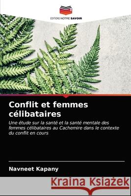 Conflit et femmes célibataires Kapany, Navneet 9786202773256 Editions Notre Savoir - książka