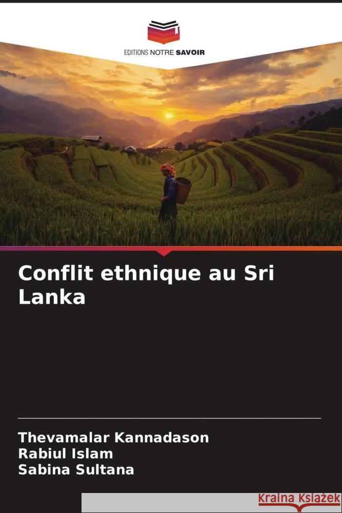 Conflit ethnique au Sri Lanka Kannadason, Thevamalar, Islam, Rabiul, Sultana, Sabina 9786206296874 Editions Notre Savoir - książka