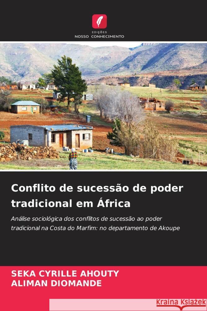 Conflito de sucessão de poder tradicional em África AHOUTY, Seka Cyrille, Diomande, ALIMAN 9786205214541 Edições Nosso Conhecimento - książka