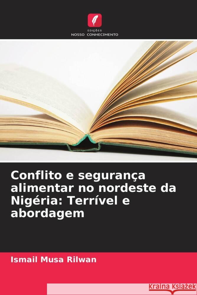 Conflito e seguran?a alimentar no nordeste da Nig?ria: Terr?vel e abordagem Ismail Musa Rilwan 9786208061616 Edicoes Nosso Conhecimento - książka