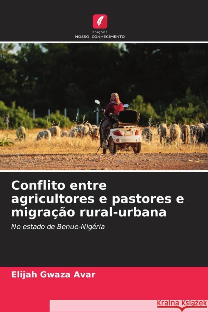 Conflito entre agricultores e pastores e migração rural-urbana Avar, Elijah Gwaza 9786208249526 Edições Nosso Conhecimento - książka