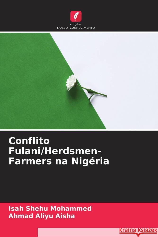 Conflito Fulani/Herdsmen-Farmers na Nigéria Mohammed, Isah Shehu, Aisha, Ahmad Aliyu 9786205477403 Edições Nosso Conhecimento - książka