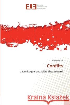 Conflits : L'agonistique langagière chez Lyotard Mota, Thiago 9786131531187 Éditions universitaires européennes - książka