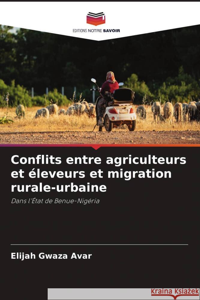 Conflits entre agriculteurs et éleveurs et migration rurale-urbaine Avar, Elijah Gwaza 9786208249618 Editions Notre Savoir - książka