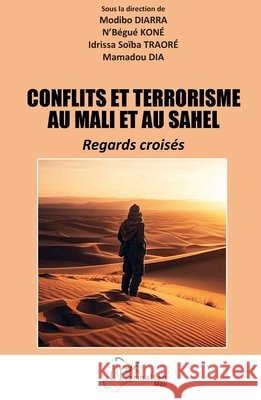 Conflits et terrorisme au Mali et au Sahel: Regards crois?s Modibo Diarra N'B?gu? Kon? Idrissa So?ba Traor? 9782336442174 Editions L'Harmattan - książka
