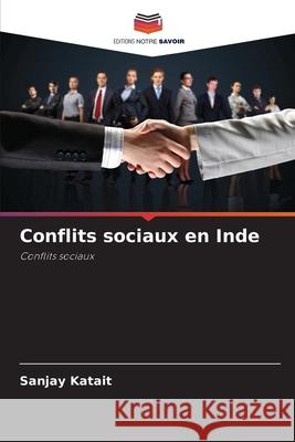 Conflits sociaux en Inde Katait, Sanjay 9786202426275 Editions Notre Savoir - książka