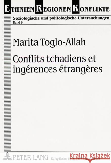 Conflits Tchadiens Et Ingerences Etrangeres Toglo-Allah, Marita 9783631324929 Peter Lang Gmbh, Internationaler Verlag Der W - książka
