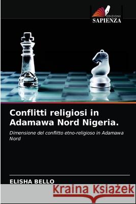 Conflitti religiosi in Adamawa Nord Nigeria. Elisha Bello 9786203369588 Edizioni Sapienza - książka