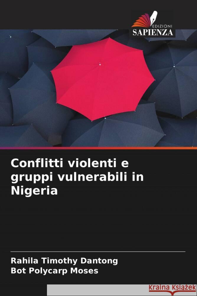 Conflitti violenti e gruppi vulnerabili in Nigeria Timothy Dantong, Rahila, Moses, Bot Polycarp 9786205202562 Edizioni Sapienza - książka