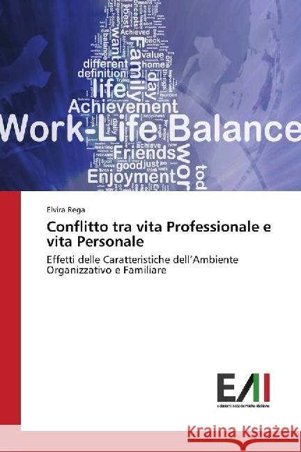 Conflitto tra vita Professionale e vita Personale : Effetti delle Caratteristiche dell'Ambiente Organizzativo e Familiare Rega, Elvira 9783330778108 Edizioni Accademiche Italiane - książka