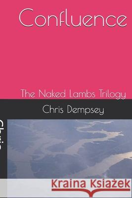 Confluence: The Naked Lambs Trilogy Dempsey, Chris 9798632563901 Independently published - książka