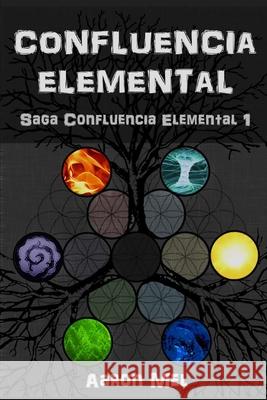 Confluencia Elemental Aaron Mel 9781495970368 Createspace - książka