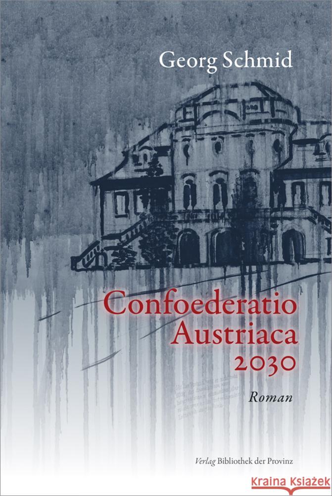 Confoederatio Austriaca 2030 Schmid, Georg 9783991263432 Bibliothek der Provinz - książka