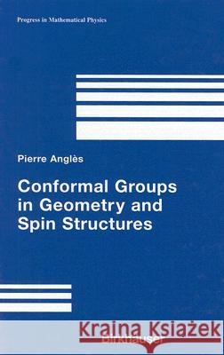 Conformal Groups in Geometry and Spin Structures Pierre Angles 9780817635121 Birkhauser - książka