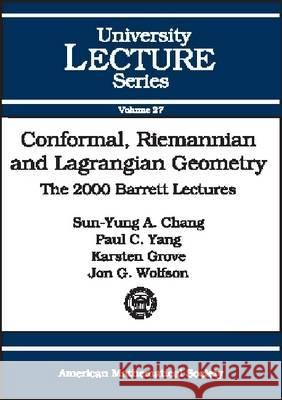 Conformal, Riemannian and Lagrangian Geometry : The 2000 Barrett Lectures Sun-Yung Chang Karsten (Univer Sity Of Maryland, College Park, Usa) Grove 9780821832103 AMERICAN MATHEMATICAL SOCIETY - książka