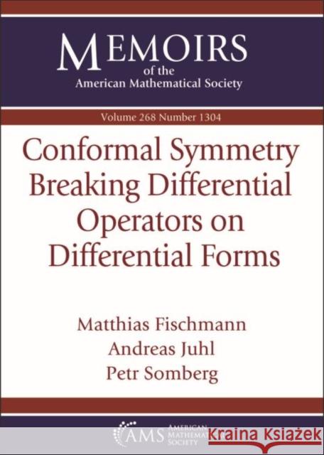 Conformal Symmetry Breaking Differential Operators on Differential Forms Matthias Fischmann Andreas Juhl Petr Somberg 9781470443245 American Mathematical Society - książka