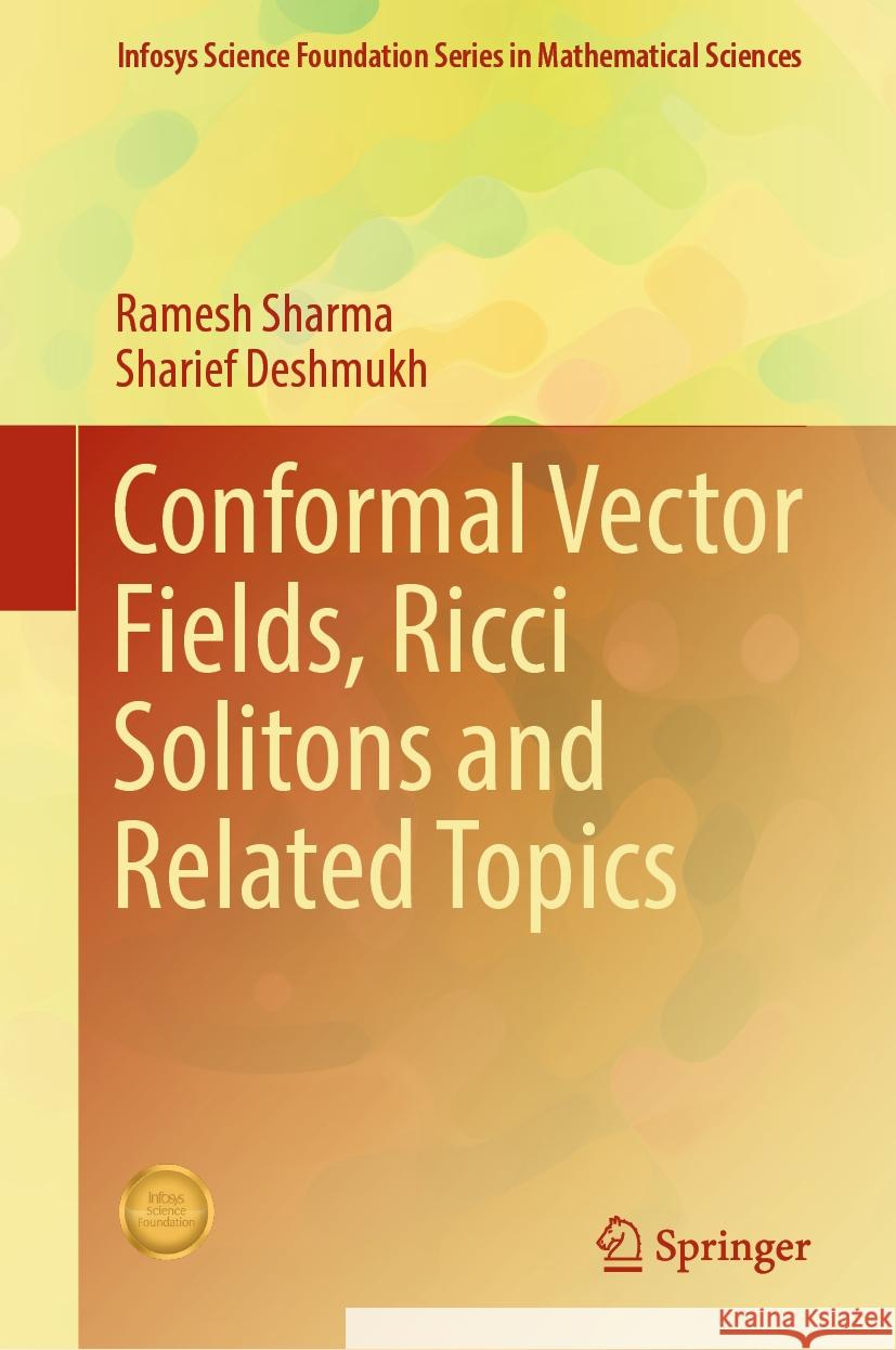 Conformal Vector Fields, Ricci Solitons and Related Topics Ramesh Sharma Sharief Deshmukh 9789819992577 Springer - książka