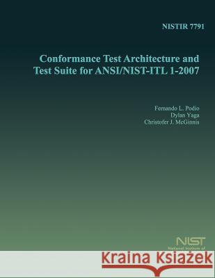 Conformance Test Architecture and Test Suite for ANSI/NIST-ITL 1-2007 U. S. Department of Commerce 9781495303159 Createspace - książka