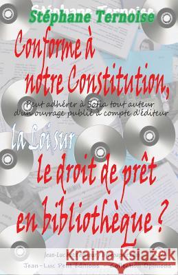 Conforme à notre Constitution, la Loi sur le droit de prêt en bibliothèque ? Ternoise, Stephane 9782365414616 Jean-Luc Petit Editeur - książka