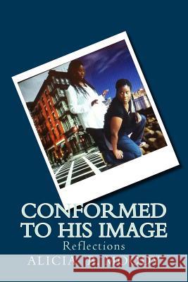 Conformed to His Image. Alicia B. Moody 9781500499082 Createspace - książka