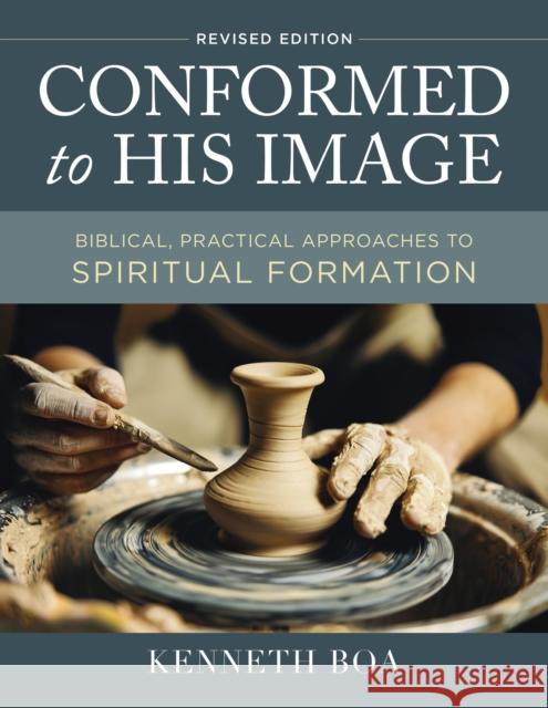 Conformed to His Image, Revised Edition: Biblical, Practical Approaches to Spiritual Formation Kenneth D. Boa 9780310109822 Zondervan Academic - książka