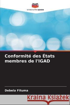 Conformite des Etats membres de l'IGAD Debela Fituma   9786206228875 Editions Notre Savoir - książka