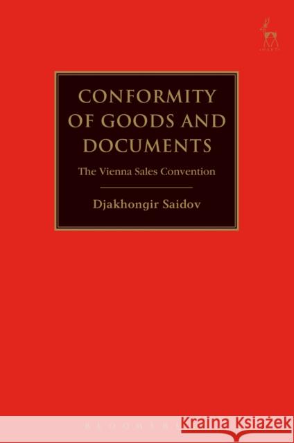 Conformity of Goods and Documents: The Vienna Sales Convention Djakhongir Saidov 9781849461559 Hart Publishing - książka