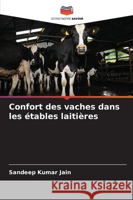 Confort des vaches dans les ?tables laiti?res Sandeep Kumar Jain 9786208965938 Editions Notre Savoir - książka