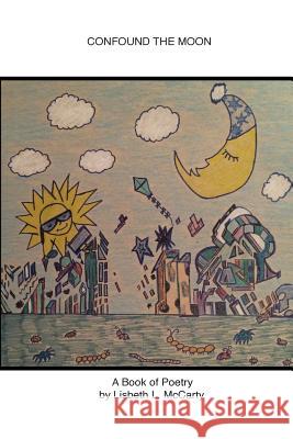 Confound the Moon Lisbeth L. McCarty 9781503327702 Createspace - książka