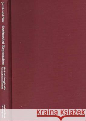 Confounded Expectations : The Law's Struggle with Personal Responsibility George W. Jarecke Nancy K. Plant 9780809322923 Southern Illinois University Press - książka