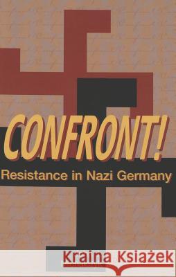 Confront!: Resistance in Nazi Germany Michalczyk, John J. 9780820463179 Peter Lang Publishing Inc - książka