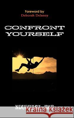 Confront Yourself Ndubuisi Eke 9781329184046 Lulu.com - książka