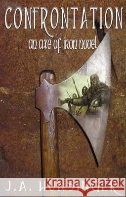 Confrontation: An Axe of Iron Novel J. A. Hunsinger 9780980160154 Vinland Publishing, LLC - książka