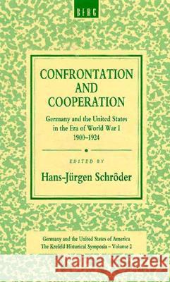 Confrontation and Cooperation: Germany and the United States in the Era of World War I, 19-1924 Schröder, Hans-Jürgen 9780854967896 Berg Publishers - książka